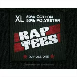DJ ROSS ONE / RAP TEES: A COLLECTION OF HIP-HOP T-SHIRTS 1980-1999