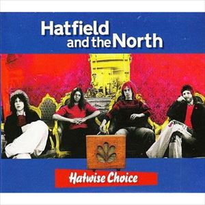 HATFIELD AND THE NORTH / HATWISE CHOISE