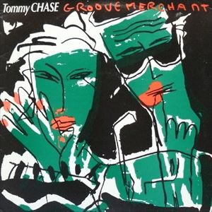 TOMMY CHASE / トミー・チェイス / GROOVE MERCHANT