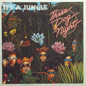 THREE DOG NIGHT / スリー・ドッグ・ナイト / IT'S A JUNGLE