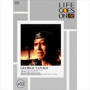 GEORGE YANAGI / 柳ジョージ / LIFE GOES ON LIVE #3