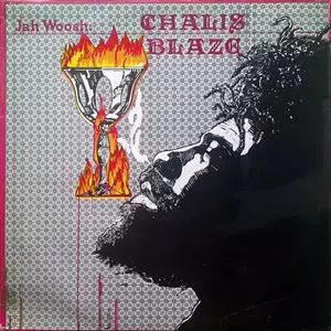 JAH WOOSH / ジャー・ウーシュ / CHALIS BLAZE