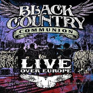 BLACK COUNTRY COMMUNION / LIVE OVER EUROPE