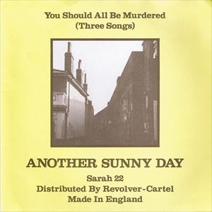 ANOTHER SUNNY DAY / アナザー・サニー・デイ / YOU SHOULD ALL BE MURDERED