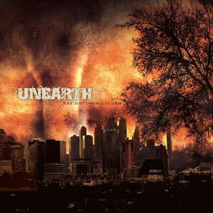 UNEARTH / アンアース / ONCOMING STORM