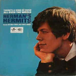 HERMAN'S HERMITS / ハーマンズ・ハーミッツ / THERE'S A KIND OF HUSH ALL OVER THE WORLD