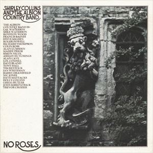 SHIRLEY COLLINS & ALBION COUNTRY BAND / シャーリー・コリンズ・アンド・アルビオン・カントリー・バンド / NO ROSES