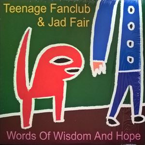 TEENAGE FANCLUB & JAD FAIR / WORDS OF WISDOM & HOPE
