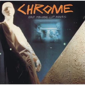 CHROME / クローム / HALF MACHINE LIP MOVES