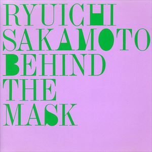 ビハインド・ザ・マスク/RYUICHI SAKAMOTO/坂本龍一｜日本のロック 