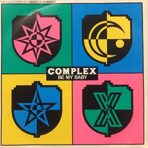 COMPLEX / コンプレックス / BE MY BABY