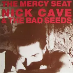 THE MERCY SEAT/NICK CAVE & THE BAD SEEDS/ニック・ケイヴ&ザ・バッド