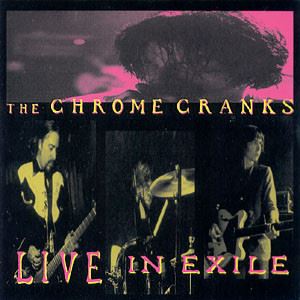 CHROME CRANKS / クローム・クランクス / LIVE IN EXILE
