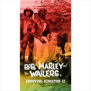 GROOVING KINGSTON 12/BOB MARLEY (& THE WAILERS)/ボブ・マーリー 