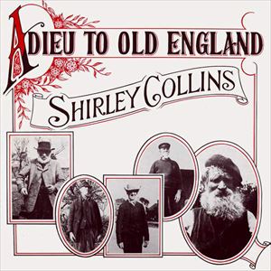 SHIRLEY COLLINS / シャーリー・コリンズ / ADIEU TO OLD ENGLAND