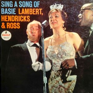 LAMBERT, HENDRICKS & ROSS / ランバート・ヘンドリックス&ロス / SING A SONG OF BASIE