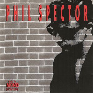 BACK TO MONO (1958-1969)/PHIL SPECTOR/フィル・スペクター｜OLD ROCK