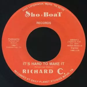 RICHARD C. / IT'S HARD TO MAKE IT