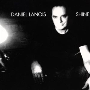 DANIEL LANOIS / ダニエル・ラノワ / SHINE