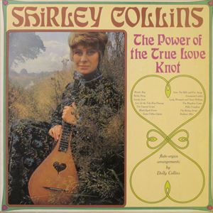SHIRLEY COLLINS / シャーリー・コリンズ / POWER OF THE TRUE LOVE KNOT