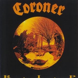 CORONER / コロナー / R.I.P.