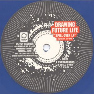 DRAWING FUTURE LIFE / SPILL-OVER LP