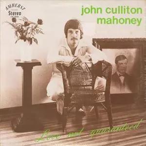 JOHN CULLITON MAHONEY / LOVE NOT GUARANTEED