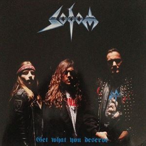 SODOM / ソドム / GET WHAT YOU DESERVE