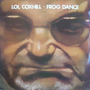 LOL COXHILL / ロル・コックスヒル / FROG DANCE