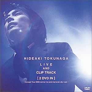 HIDEAKI TOKUNAGA / 徳永英明 / LIVE AND CLIP TRACK