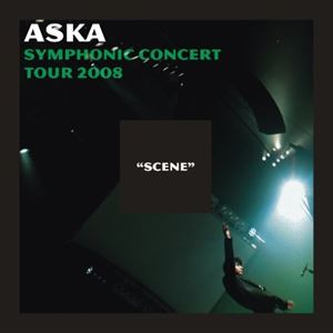 ASKA / SYMPHONIC CONCERT TOUR 2008 "SCENE"