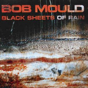 BOB MOULD / ボブ・モールド / BLACK SHEETS OF RAIN