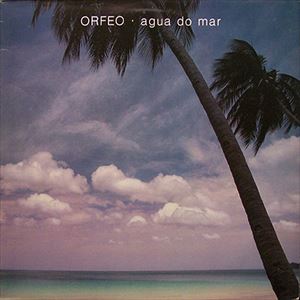 ORFEO / AGUA DO MAR