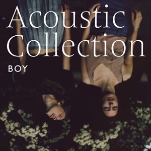 BOY / ACOUSTIC COLLECTION