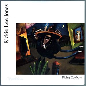 RICKIE LEE JONES / リッキー・リー・ジョーンズ / FLYING COWBOYS