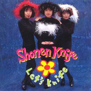 SHONEN KNIFE / 少年ナイフ / LET'S KNIFE