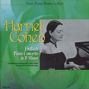 HARRIET COHEN / ハリエット・コーエン / バッハ: ピアノ協奏曲 忘れじの女性ピアニストたち・第5集