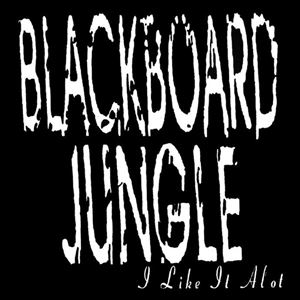 BLACKBOARD JUNGLE / I LIKE IT ALOT