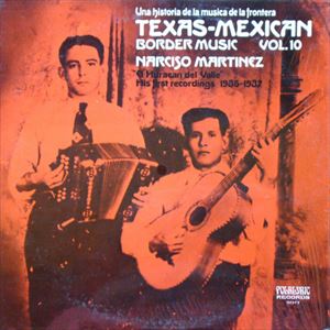 NARCISO MARTINEZ / TEXAS-MEXICAN BORDER MUSIC VOL.10