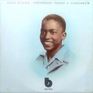 GENE HARRIS / ジーン・ハリス / YESTERDAY TODAY & TOMORROW