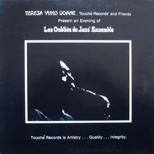 LES OUBLIES DE JAZZ ENSEMBLE / TERESA YUKO DOANE, TOUCHE RECORDS AND FRIENDS PRESENTS AN EVENING OF