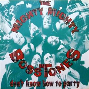 MIGHTY MIGHTY BOSSTONES / DON'T KNOW HOW TO HAPPY