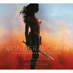SHARON GOSLING / WONDER WOMAN: THE ART AND MAKING OF THE FILM
