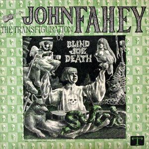 JOHN FAHEY / ジョン・フェイヒイ / TRANSFIGURATION OF  BLIND JOE DEATH