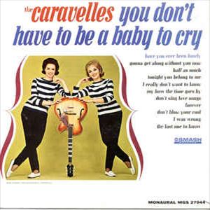 CARAVELLES / カラヴェルズ / YOU DON'T HAVE TO BE A BABY TO CRY