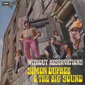 SIMON DUPREE & THE BIG SOUND / サイモン・デュプリー&ザ・ビッグ・サウンド / WITHOUT RESERVATIONS