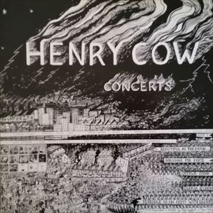 HENRY COW / ヘンリー・カウ / CONCERTS