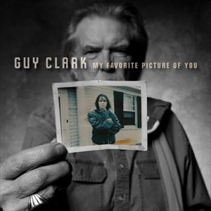GUY CLARK / ガイ・クラーク / MY FAVORITE PICTURE OF YOU