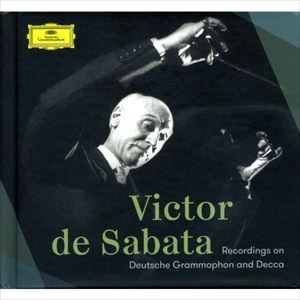 VICTOR DE SABATA / ヴィクトル・デ・サバタ / RECORDINGS ON DEUTSCHE GRAMMOPHON AND DECCA