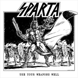 SPARTA / スパルタ / USE YOUR WEAPONS WELL